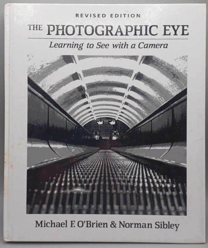 The Photographic Eye: Learning to See with a Camera Hardcover 287 Pages