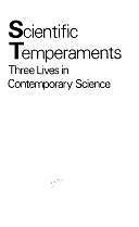 Scientific Temperaments: Three Lives in Contemporary Science by Philip J. Hilts