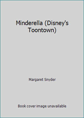 Minderella (Disney’s Toontown) by Margaret Snyder