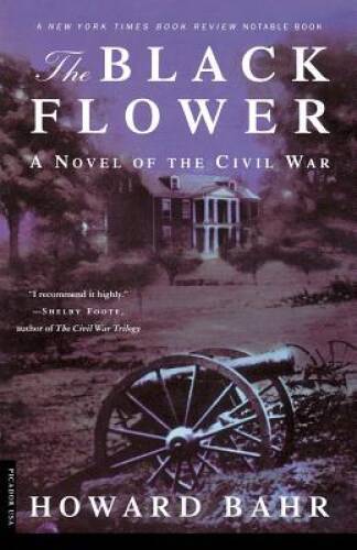 The Black Flower: A Novel of the Civil War – Paperback By Bahr, Howard – GOOD