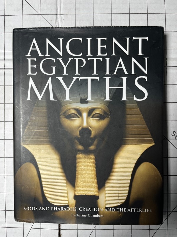Ancient Egyptian Myths: Gods and Pharaohs, Creation… by Catherine Chambers HC