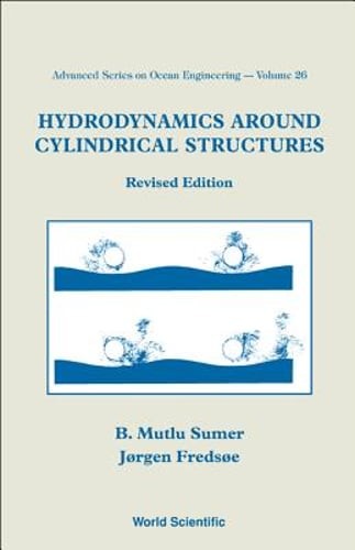Hydrodynamics Around Cylindrical Structures (Revised Edition) by Jorgen Fredsoe
