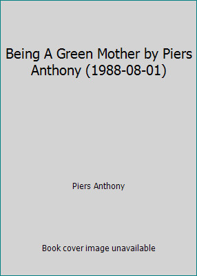 Being A Green Mother by Piers Anthony (1988-08-01) by Piers Anthony