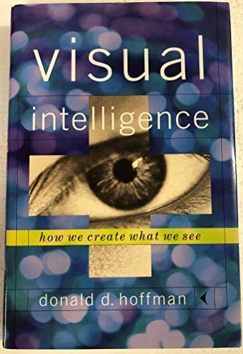 Visual Intelligence – How We Create What We See by Hoffman, Donald D Hardback