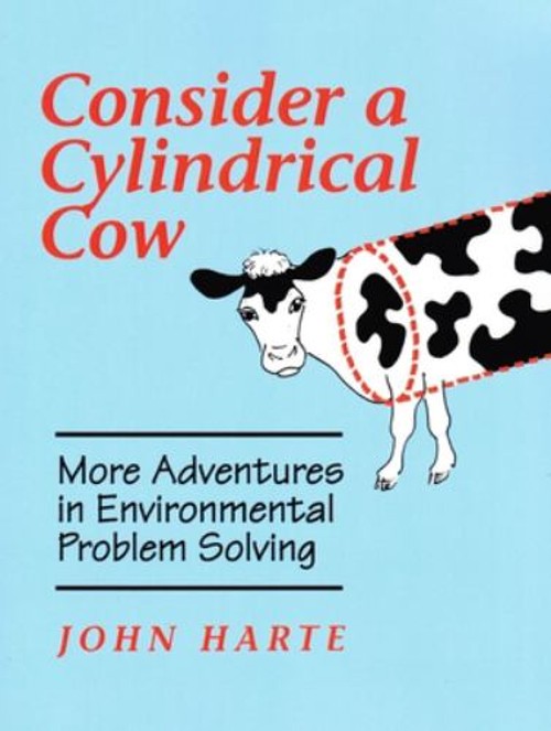 Consider a Cylindrical Cow : More Adventures in Environmental Pro