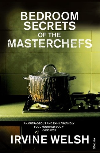 The Bedroom Secrets of the Master Chefs, Welsh, Irvine, Good Book