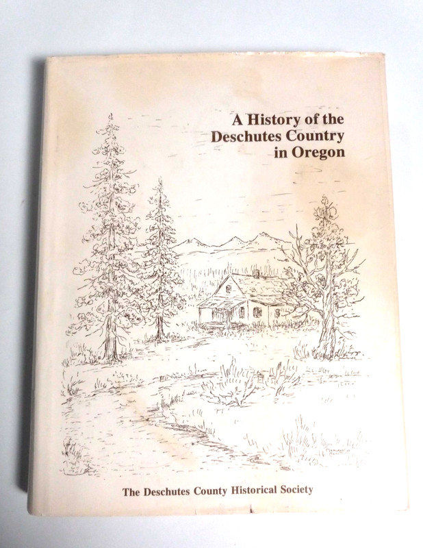 Vintage History Of The Deschutes Country In Oregon 1985 Illustrated Hardcover