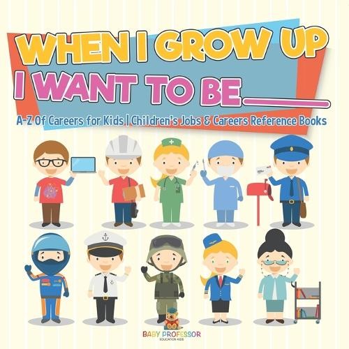 Baby Professor When I Grow Up I Want To Be _________ A-Z Of Careers (Paperback)