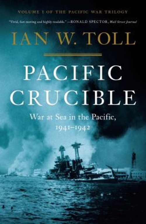 Pacific Crucible : War in the Pacific 1941 – 1943 Hardcover Ian W