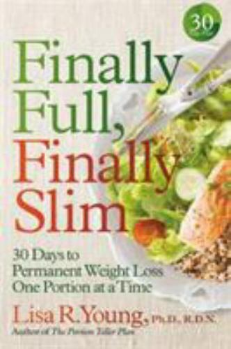 Finally Full, Finally Slim: 30 Days to P- 9781478993025, hardcover, Young PhD RD