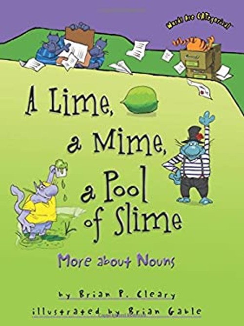 A Lime, a Mime, a Pool of Slime : More about Nouns Brian P. Clear