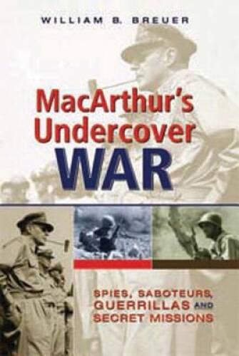 MacArthurs Undercover War: Spies, Saboteurs, Guerrillas and Sec – VERY GOOD