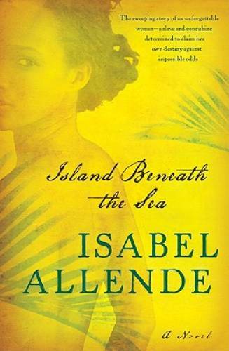 Island Beneath the Sea: A Novel – Hardcover By Allende, Isabel – GOOD