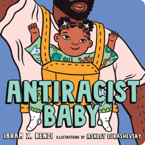AntiRacist Baby – Board book By Kendi, Ibram X. – VERY GOOD