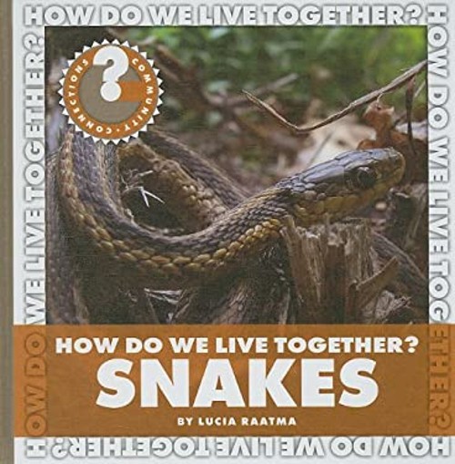 How Do We Live Together? Snakes Library Binding Lucia Raatma