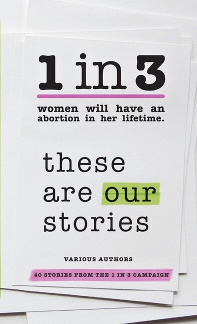 1 In 3: These Are Our Stories