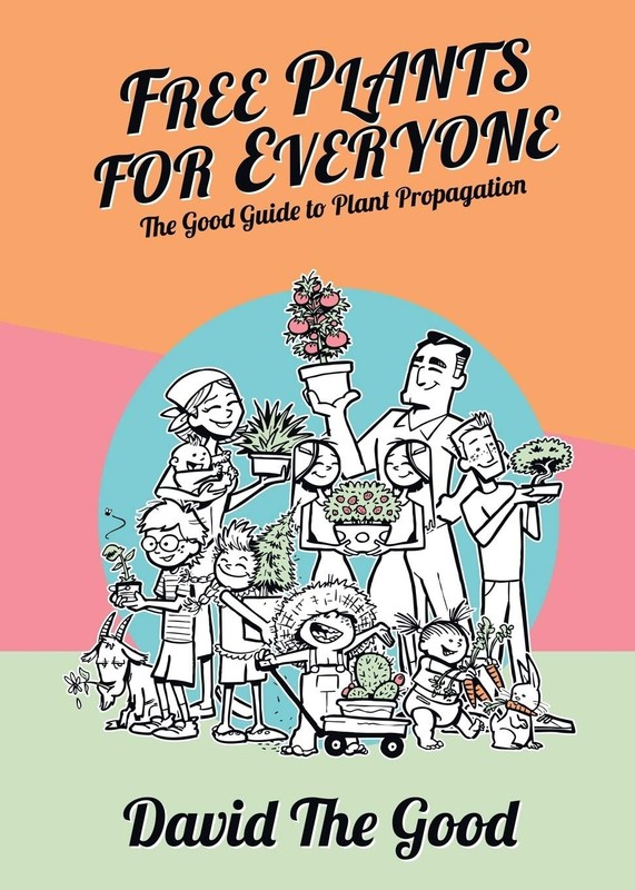 Free Plants for Everyone: The Good Guide to Plant Propagation