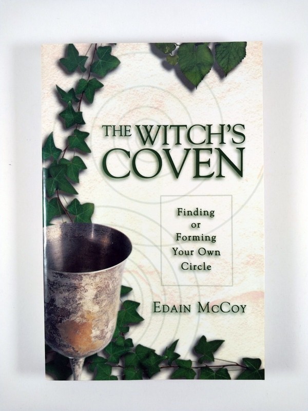 The Witch’s Coven : Finding or Forming Your Own Circle – Edain McCoy (2003, TPB)