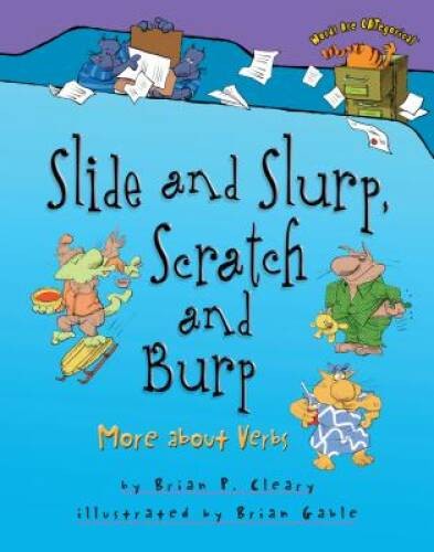 Slide and Slurp, Scratch and Burp: More about Verbs (Words Are Categ – GOOD