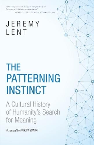 Jeremy Lent The Patterning Instinct (Paperback) (UK IMPORT)