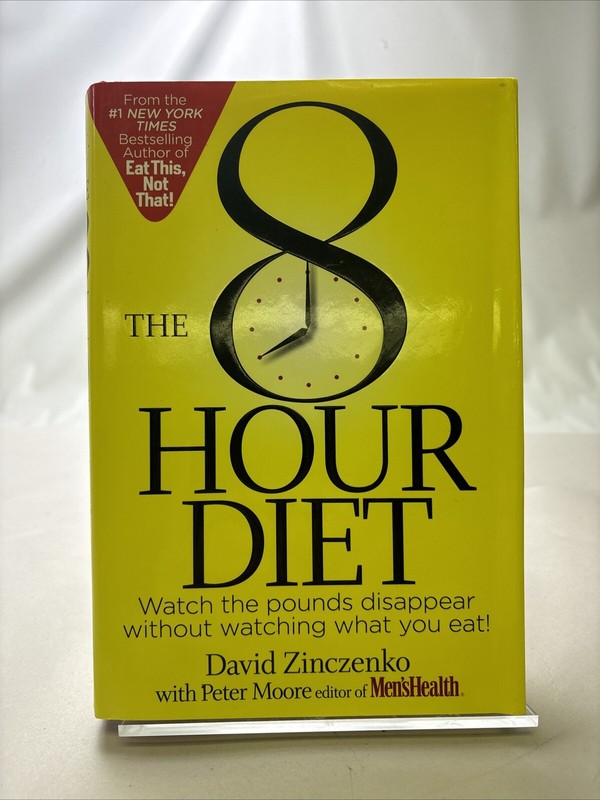 8-Hour Diet : Watch the Pounds Disappear Without Watching What You Eat! by…