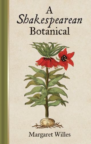 Shakespearean Botanical by Margaret Willes (2015, Hardcover)
