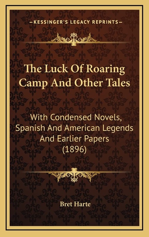 The Luck Of Roaring Camp And Other Tales: With Condensed Novel…
