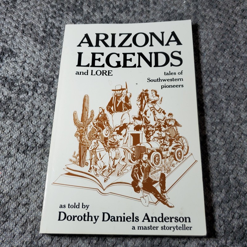 Arizona Legends and Lore Dorothy Daniels Anderson 1991 Southwestern History