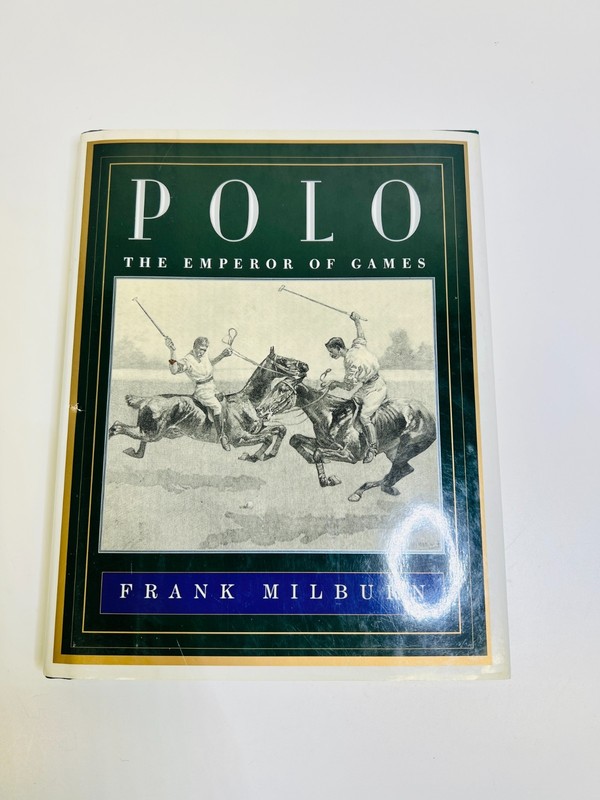 Polo: The Emperor of Games by Milburn FIRST EDITION