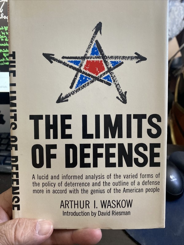 The Limits Of Defense By Arthur I Waskow. Intro By David Riesman Hardcover