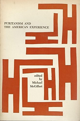 PURITANISM AND THE AMERICAN EXPERIENCE. By Michael Mcgiffert