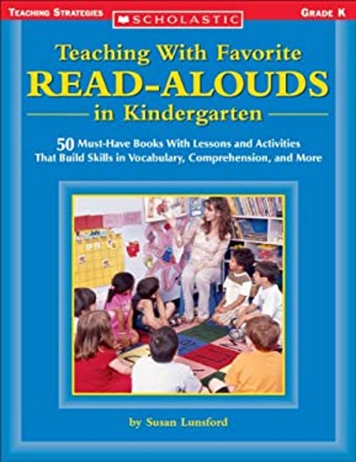 Teaching with Favorite Read-Alouds in Kindergarten : 50 Must-Have