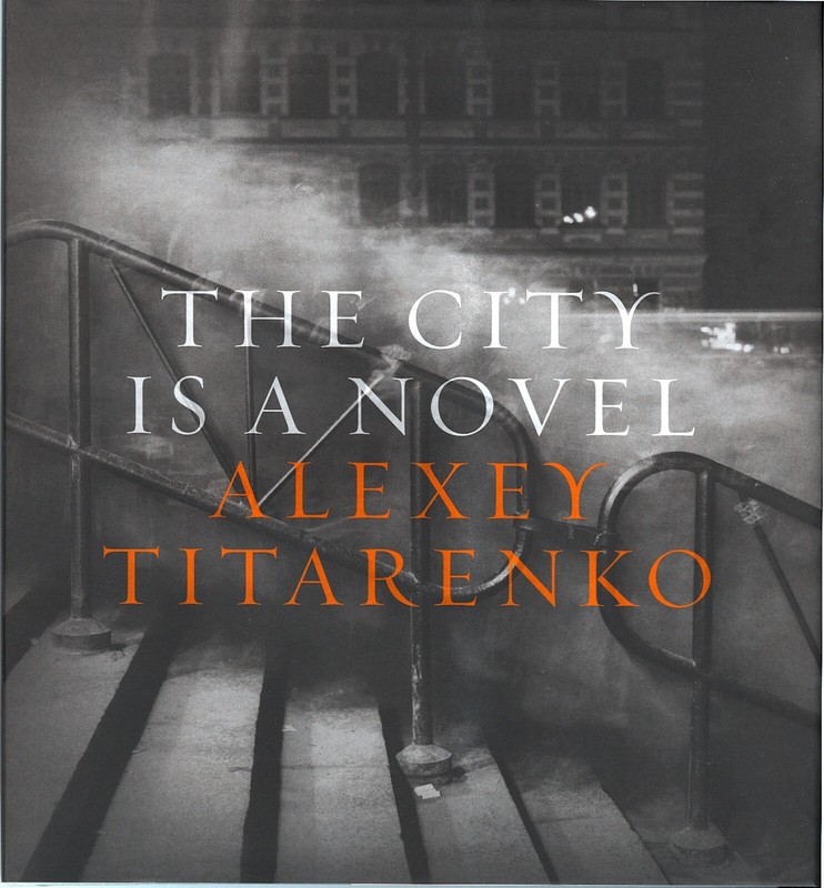 The City is a Novel Alexey Titarenko (2025) by Alexey Titarenko (photographs)
