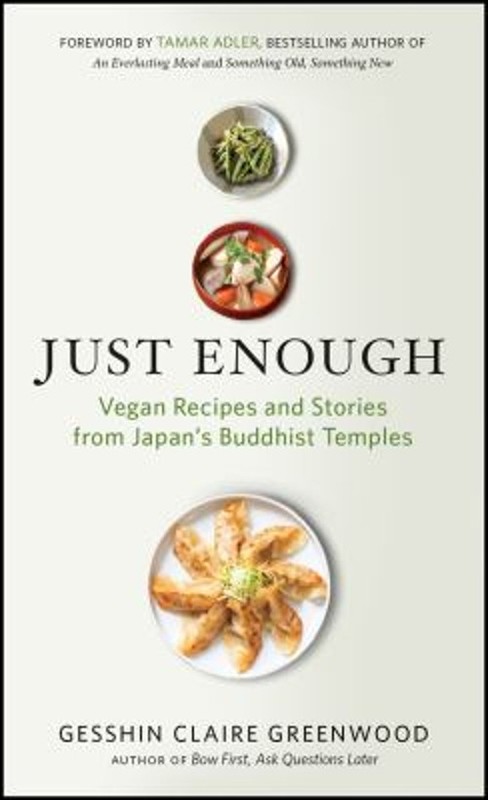 Just Enough : Vegan Recipes and Stories from Japan’s Buddhist Tem