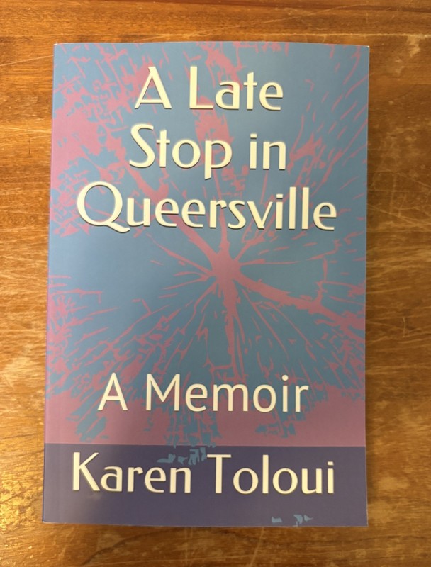Late Stop in Queersville: A Memoir Karen Toloui SC 2018 LGBTQIA+
