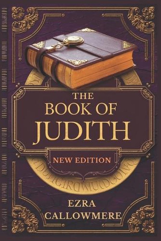 The Book of Judith by Ezra Callowmere Paperback Book
