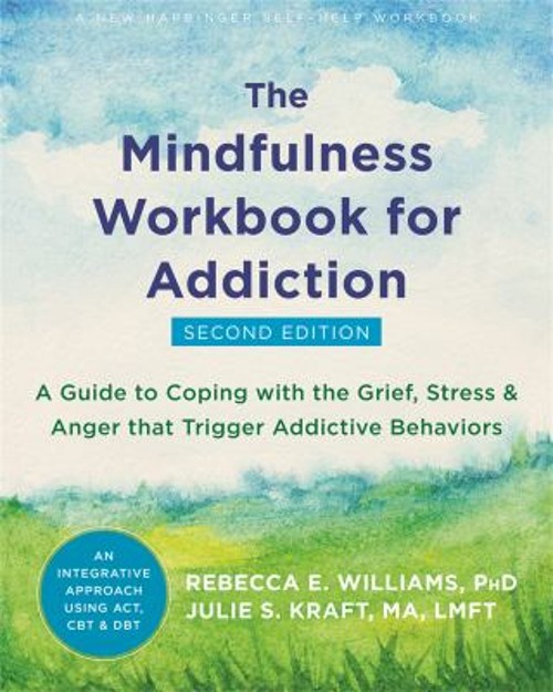The Mindfulness Workbook for Addiction : A Guide to Coping with t