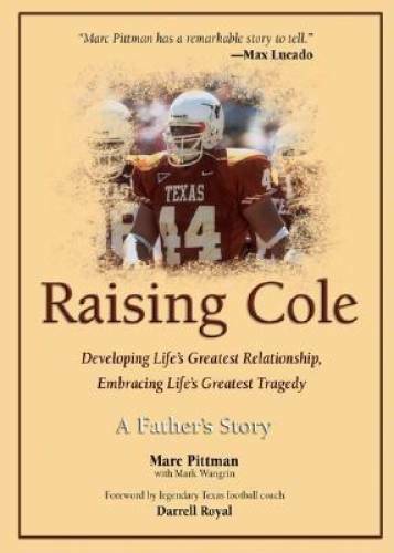 Raising Cole: Developing Life's Greatest Relationship, Embracing Life's G - GOOD