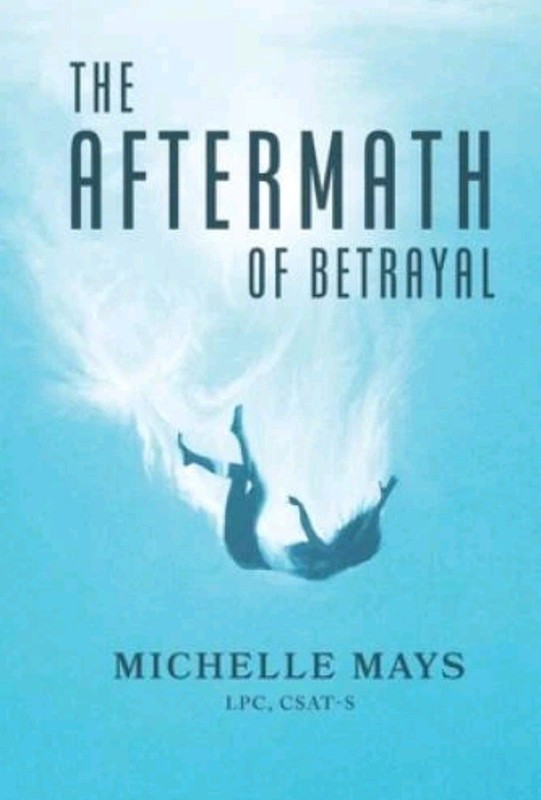 The Aftermath of Betrayal Paperback Book LPC CSAT-S Michelle Mays Sex Addiction