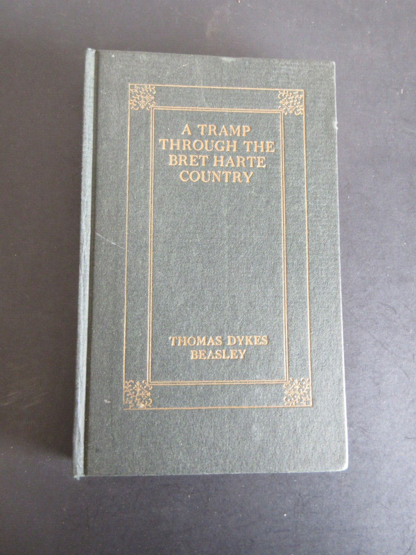 A TRAMP THROUGH THE BRET HARTE COUNTRY BY THOMAS DYKES BEASLEY 1914 1st EDITIONa