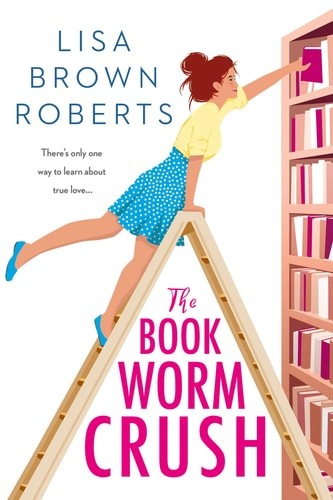 The Bookworm Crush by Roberts, Lisa Brown, Acceptable Book