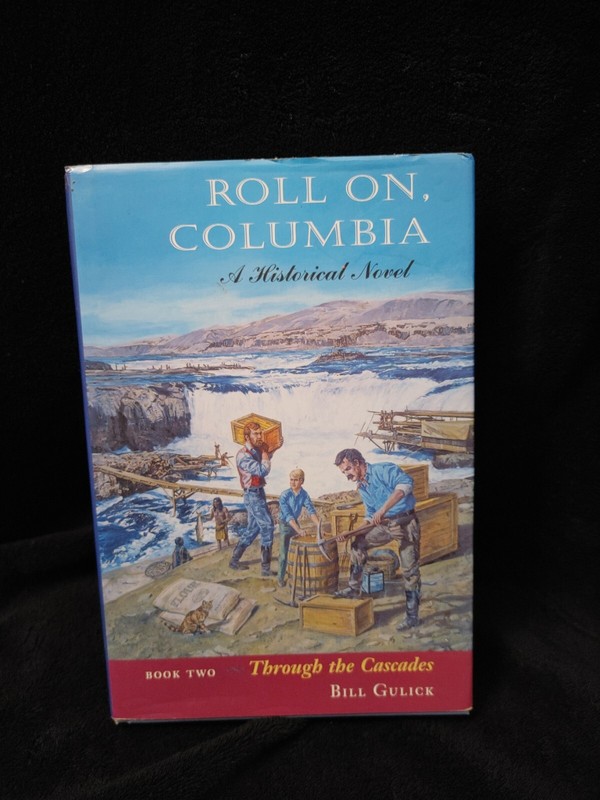 THROUGH THE CASCADES (ROLL ON, COLUMBIA/BILL GULICK, BK 2) – Hardcover EXCELLENT