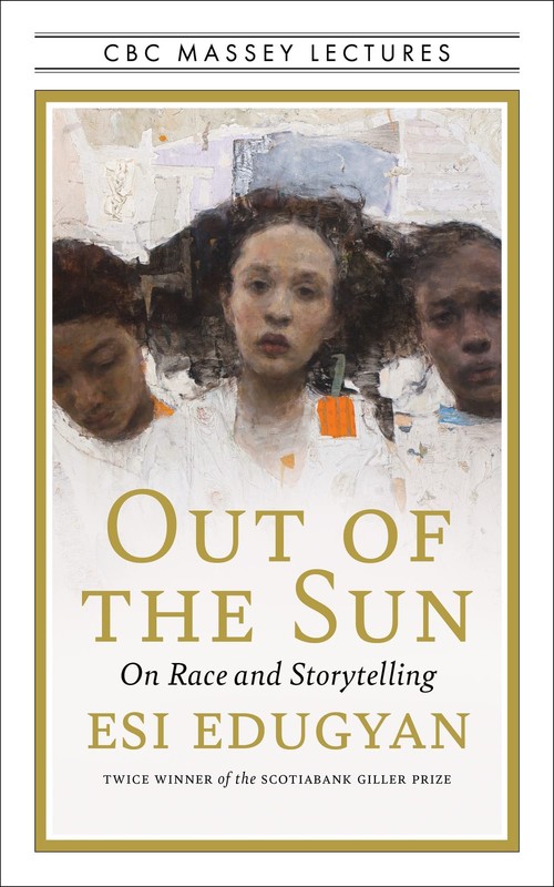Out of the Sun: On Race and Storytelling – paperback Edugyan, Esi