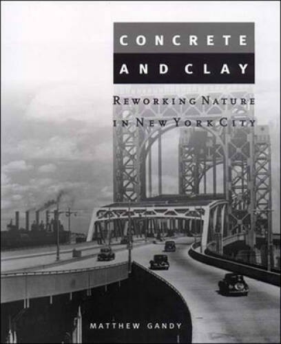 Concrete and Clay: Reworking Nature in New York City (Urban and Industria – GOOD