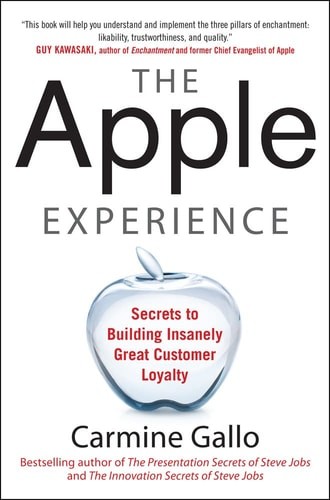 The Apple Experience: Secrets to Building Insanely Great Customer Loyalty, Gallo