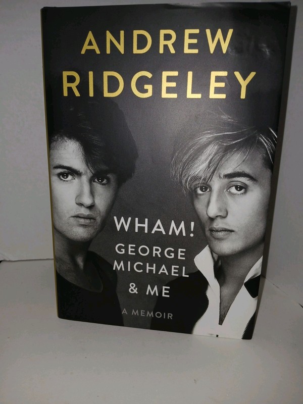 Wham!, George Michael and Me : A Memoir by Andrew Ridgeley (2019, Hardcover)