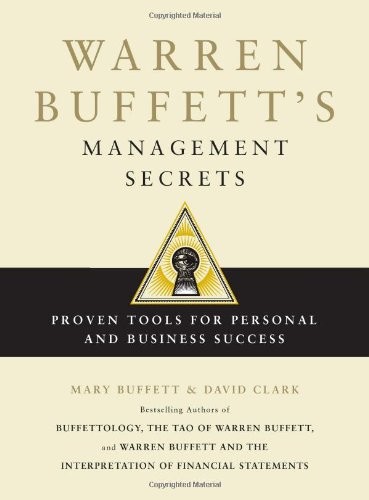 WARREN BUFFETT’S MANAGEMENT SECRETS: PROVEN TOOLS FOR By Mary Buffett & David