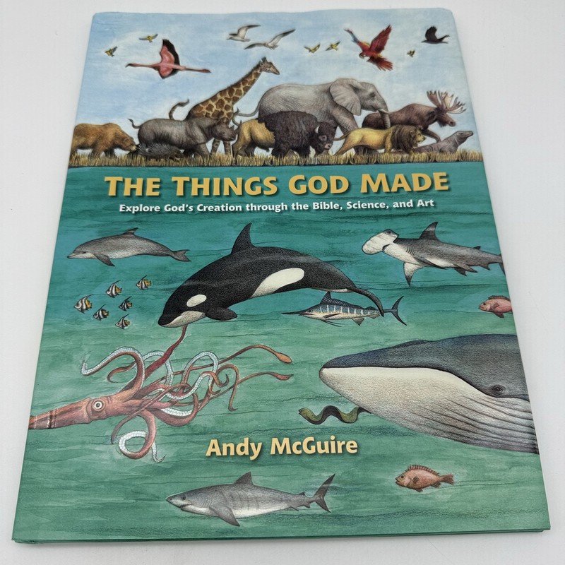 The Things God Made: Explore God’s Creation through the Bible, Science, and Art