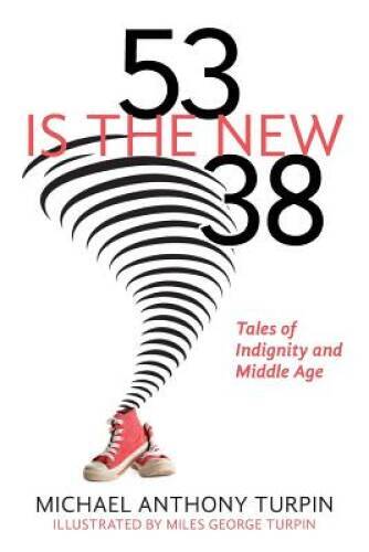 53 Is The New 38: Tales of Indignity and Middle Age – Paperback – VERY GOOD