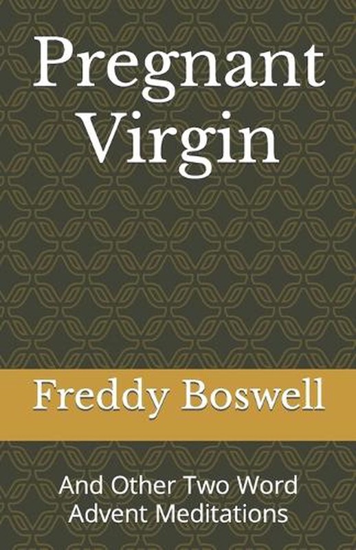 Pregnant Virgin: And Other Two Word Advent Meditations by Freddy Boswell (Englis